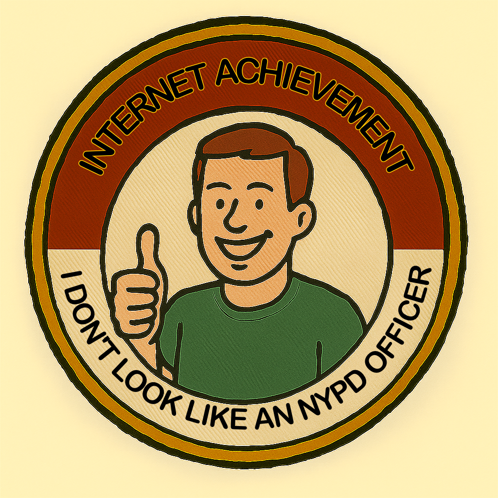 An internet achievement badge for not looking like an NYPD officer